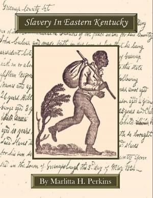 Cover of the book Slavery In Eastern Kentucky by Dan Lirette
