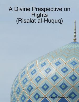 Cover of the book A Divine Prespective on Rights (Risalat al-Huquq) by Dr. Sharmon Monagan