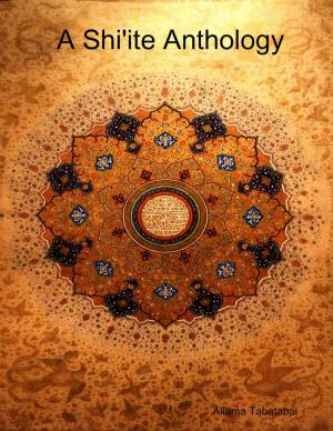 Cover of the book A Shi'ite Anthology by Kathleen Garrity
