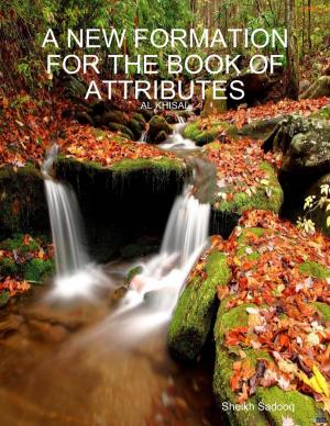 Cover of the book A New Formation for the Book of Attributes Al-khisal by Daniel Blue