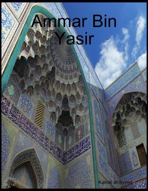 Cover of the book Ammar Bin Yasir by Paul R Jones