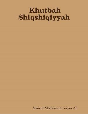 Cover of the book Khutbah Shiqshiqiyyah by Gladys Dinnacombe