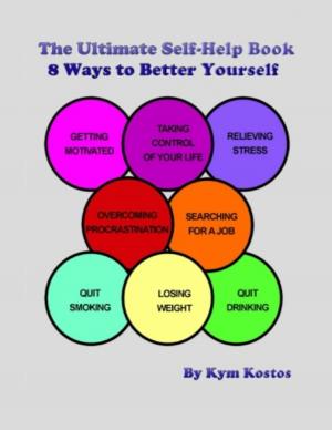 Book cover of The Ultimate Self-Help Book 8 Ways to Better Yourself: How to Live a Better Life