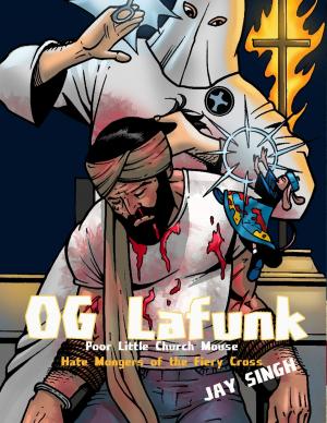 Cover of O. G Lafunk: Poor Little Church Mouse: Hate Mongers of the Fiery Cross by Jay Singh, Lulu.com