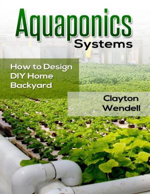 Cover of the book Aquaponics Systems: How to Design DIY Home Backyard Aquaponics by Les D. Crause