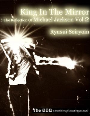 Cover of the book King In the Mirror: The Reflection of Michael Jackson Vol.2 by Mario G. Roberts