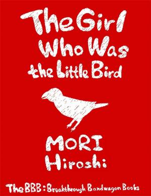 Cover of the book The Girl Who Was the Little Bird by Judy Wolff