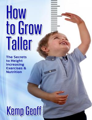 Cover of the book How to Grow Taller: The Secrets to Height Increasing Exercises and Nutrition by Harold R. Willoughby