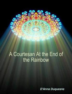 Cover of the book A Courtesan At the End of the Rainbow by Mike Forbes