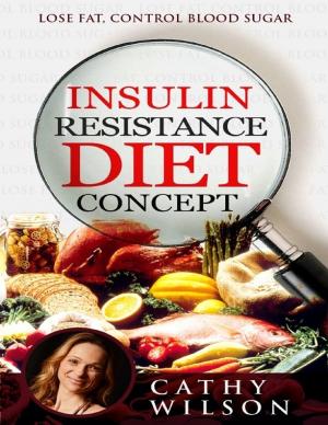 Cover of the book Insulin Resistance Diet Concept: Lose Fat Control Blood Sugar by Kimberly Vogel