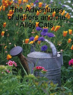Cover of the book The Adventures of Jeffers and the Alley Cats by Mark M. Rich