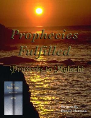 Cover of the book Prophecies Fulfilled Proverbs to Malachi by Tina Lee