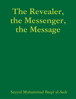 Cover of the book The Revealer, the Messenger, the Message by Jonathan David Sloate
