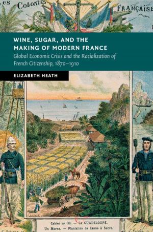 Book cover of Wine, Sugar, and the Making of Modern France