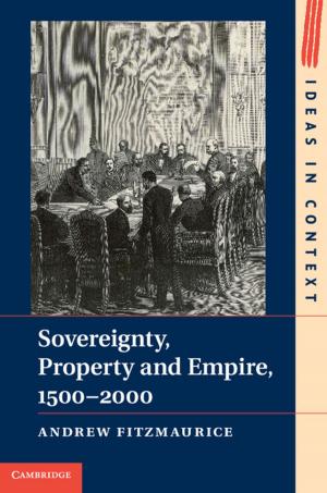 Cover of the book Sovereignty, Property and Empire, 1500–2000 by Daniel J. Henderson, Christopher F. Parmeter