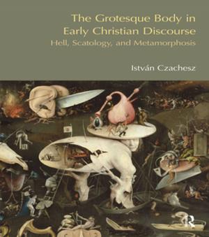 Cover of the book The Grotesque Body in Early Christian Discourse by 