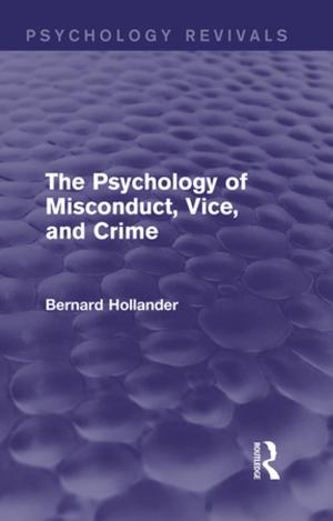 bigCover of the book The Psychology of Misconduct, Vice, and Crime (Psychology Revivals) by 