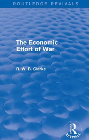 Cover of the book The Economic Effort of War (Routledge Revivals) by 