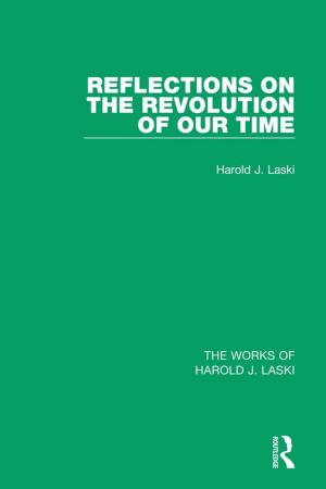 Cover of the book Reflections on the Revolution of our Time (Works of Harold J. Laski) by Tae-Hwan Kwak