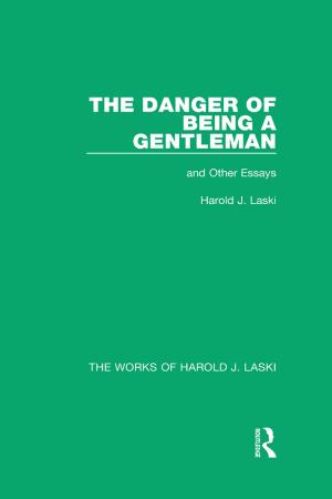 Cover of the book The Danger of Being a Gentleman (Works of Harold J. Laski) by Gary Slapper, David Kelly