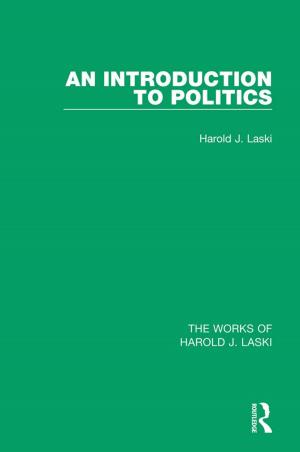 Cover of the book An Introduction to Politics (Works of Harold J. Laski) by James Vigus