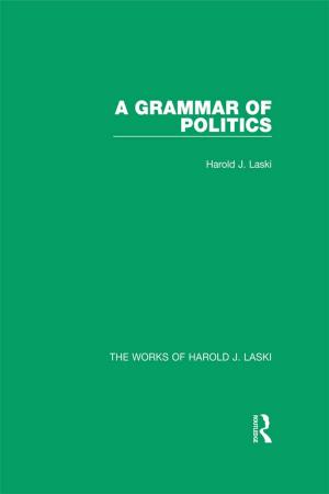 Cover of the book A Grammar of Politics (Works of Harold J. Laski) by Theodore J. Lowi, Norman K. Nicholson