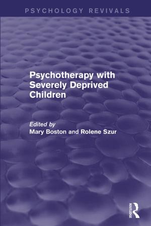 bigCover of the book Psychotherapy with Severely Deprived Children (Psychology Revivals) by 