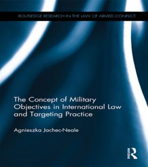 Cover of the book The Concept of Military Objectives in International Law and Targeting Practice by Andrew J. Knight