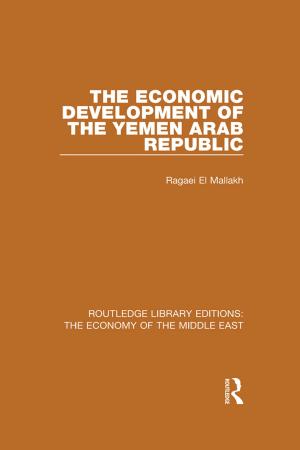Cover of the book The Economic Development of the Yemen Arab Republic (RLE Economy of Middle East) by John G McEvoy