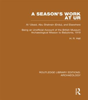 Book cover of A Season's Work at Ur, Al-'Ubaid, Abu Shahrain-Eridu-and Elsewhere