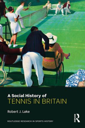 Cover of the book A Social History of Tennis in Britain by Duane Knudson, PhD