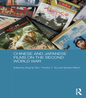 Cover of the book Chinese and Japanese Films on the Second World War by David Pincus, Anees A. Sheikh