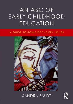 Cover of the book An ABC of Early Childhood Education by Marston Bates, Philip S. Humphrey, Lionel Tiger