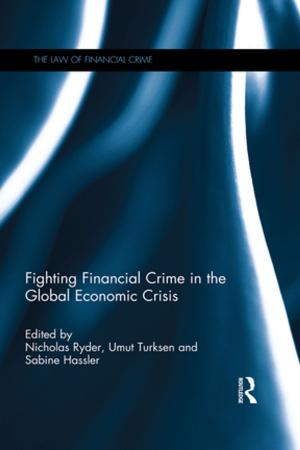 Cover of the book Fighting Financial Crime in the Global Economic Crisis by Jean-Paul Reding