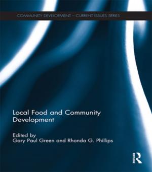 Cover of the book Local Food and Community Development by Vera Pavlakovich-Kochi, Barbara J. Morehouse