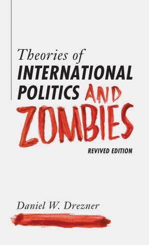 Cover of the book Theories of International Politics and Zombies by Diego Gambetta, Steffen Hertog, Steffen Hertog, Diego Gambetta