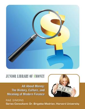 Cover of the book All About Money: The History, Culture, and Meaning of Modern Finance by Stephanie J. Alvarez, Sami Hageman, Gemma James, Dominique Mullally, Marnita Oppermann, Nicole Redmond, Maria Kathlyn Tan, Tesa Colvin
