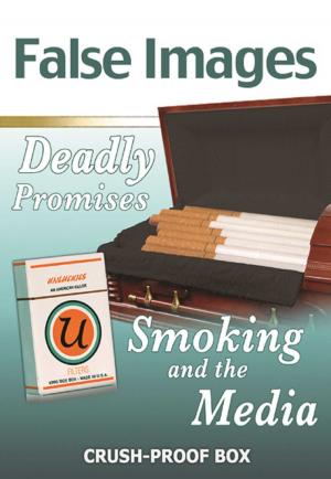Cover of the book False Images, Deadly Promises: Smoking and the Media by Roger E. Hernandez