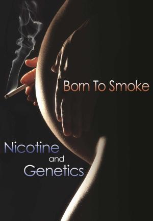 Book cover of Born to Smoke: Nicotine and Genetics