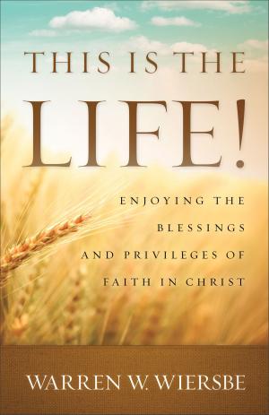 Cover of the book This Is the Life! by Michael Allen, Scott R. Swain, J. Todd Billings