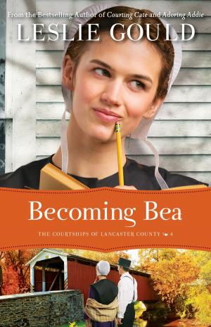 Cover of the book Becoming Bea (The Courtships of Lancaster County Book #4) by Dr. Tim Clinton, Dr. Mark Laaser