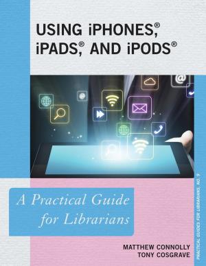 Cover of the book Using iPhones, iPads, and iPods by Howard E. Friend, Jr.