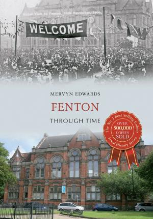 Cover of the book Fenton Through Time by Bernard Parke, David Rose
