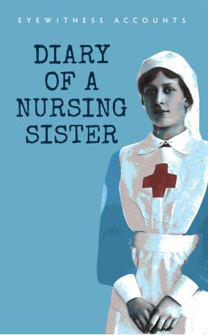 Cover of the book Eyewitness Accounts Diary of a Nursing Sister by Colin Waters