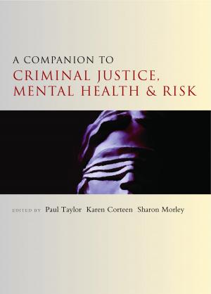 Cover of the book A companion to criminal justice, mental health and risk by Paul Brakke