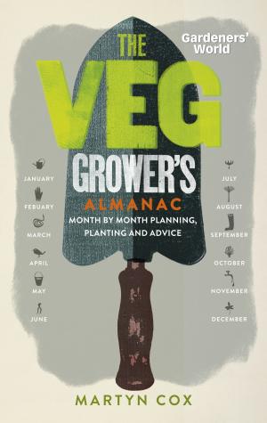 Cover of the book Gardeners' World: The Veg Grower's Almanac by Josie Curran