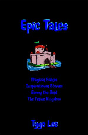 bigCover of the book Epic Tales: Magical Fables: Inspirational Stories: Benny the Bold: The Feline Kingdom by 