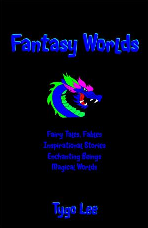 bigCover of the book Fantasy Worlds: Fairy Tales, Fables: Inspirational Stories: Enchanting Beings: Magical Worlds by 