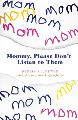 Cover of the book Mommy, Please Don't Listen To Them by Helen DeVries