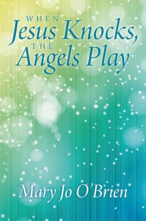 Cover of the book When Jesus Knocks, the Angels Play by Rev. Charles J. Ellis Jr.